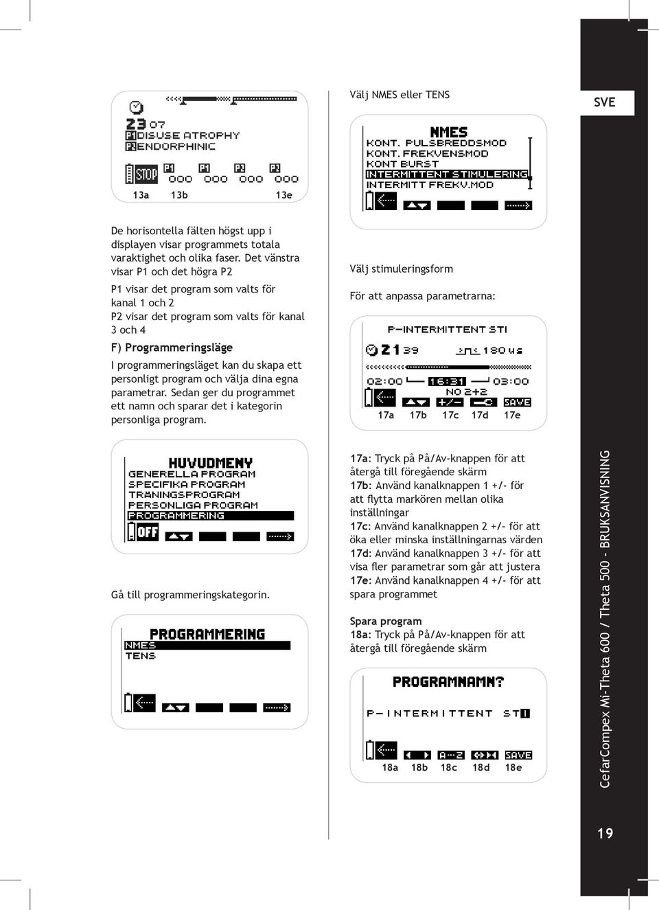 personligt program och välja dina egna parametrar. Sedan ger du programmet ett namn och sparar det i kategorin personliga program.