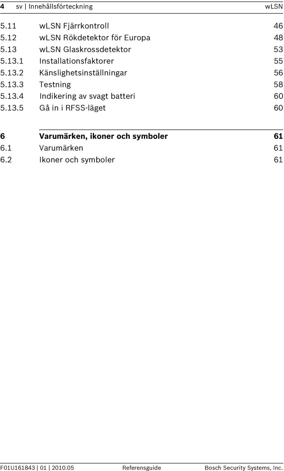 13.4 Indikering av svagt batteri 60 5.13.5 Gå in i RFSS-läget 60 6 Varumärken, ikoner och symboler 61 6.