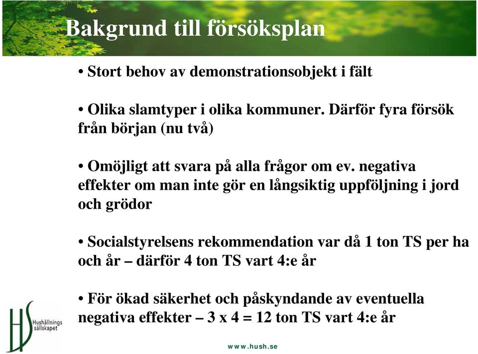 negativa effekter om man inte gör en långsiktig uppföljning i jord och grödor Socialstyrelsens rekommendation