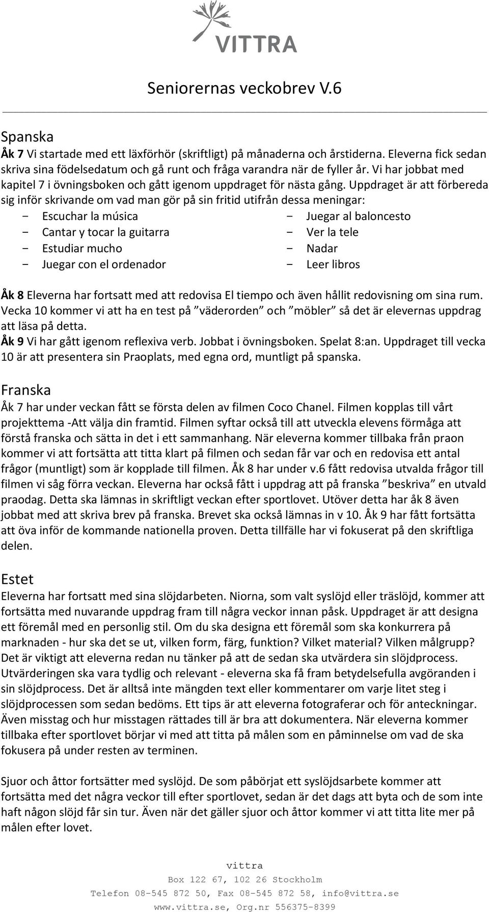 Uppdraget är att förbereda sig inför skrivande om vad man gör på sin fritid utifrån dessa meningar: - Escuchar la música - Cantar y tocar la guitarra - Estudiar mucho - Juegar con el ordenador -