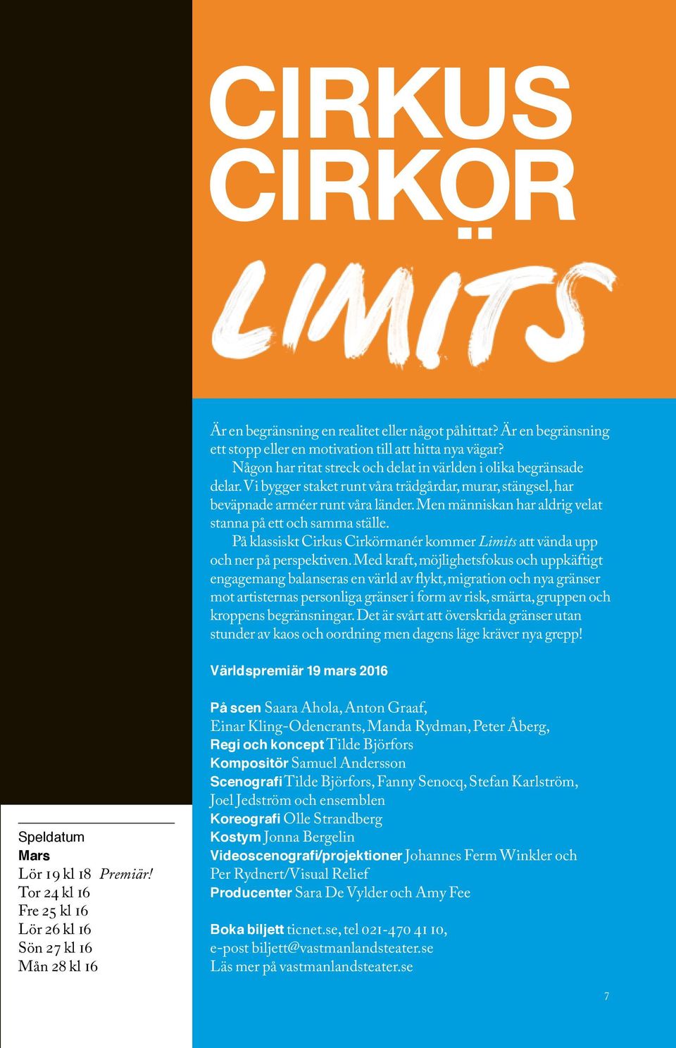 På klassiskt Cirkus Cirkörmanér kommer Limits att vända upp och ner på perspektiven.