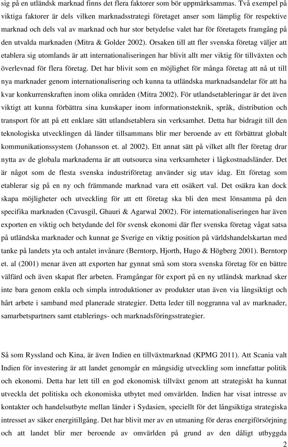 den utvalda marknaden (Mitra & Golder 2002).