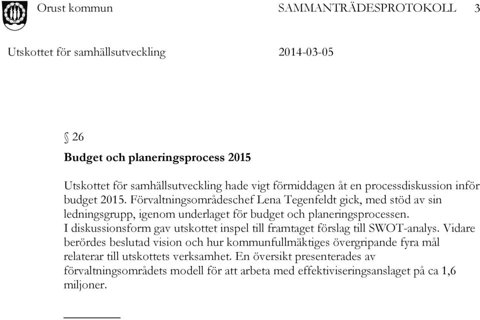 I diskussionsform gav utskottet inspel till framtaget förslag till SWOT-analys.
