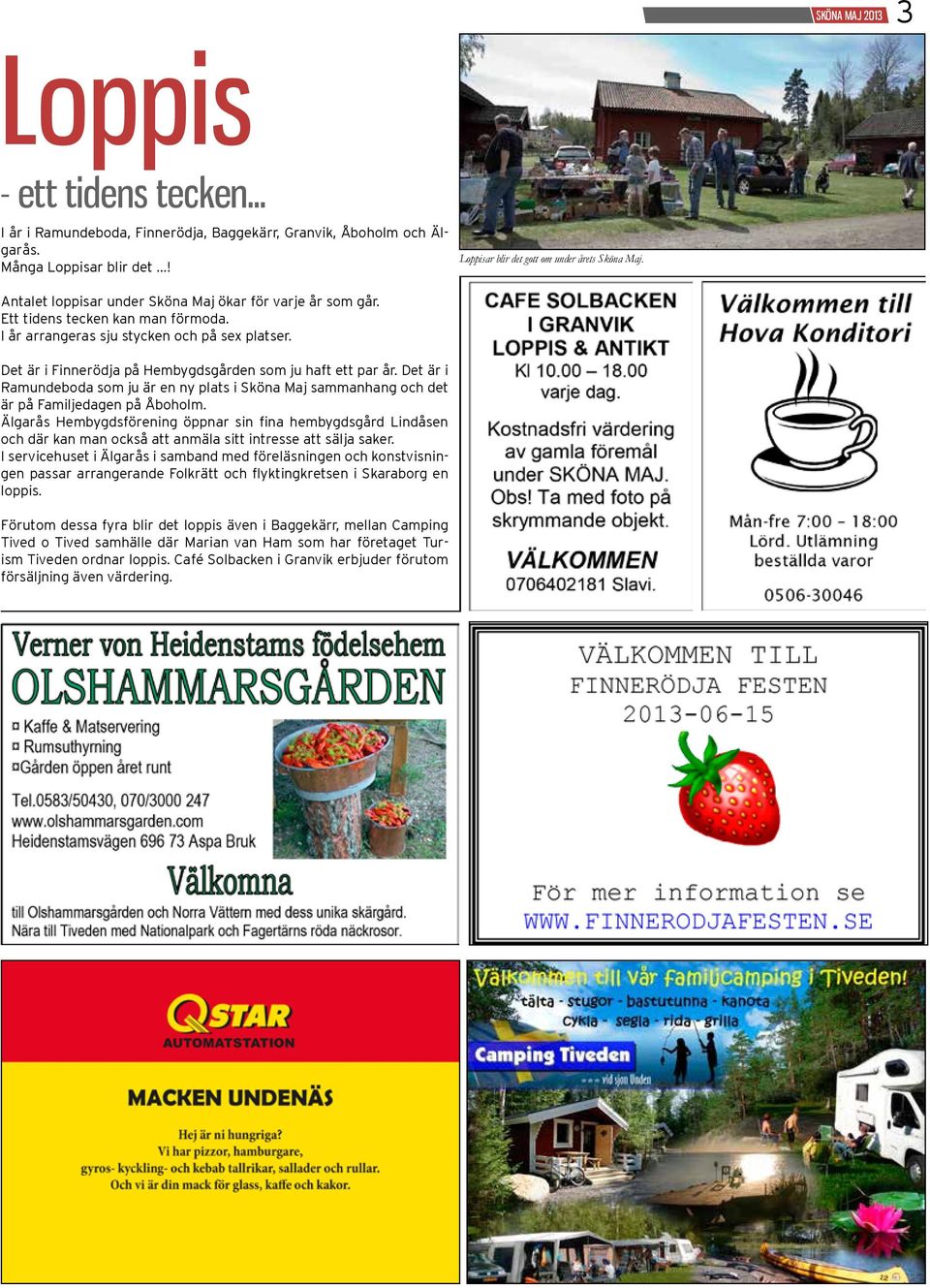 Det är i Ramundeboda som ju är en ny plats i Sköna Maj sammanhang och det är på Familjedagen på Åboholm.