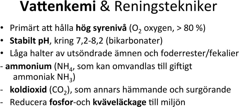 foderrester/fekalier - ammonium (NH 4, som kan omvandlas Cll giaigt ammoniak NH 3 ) -