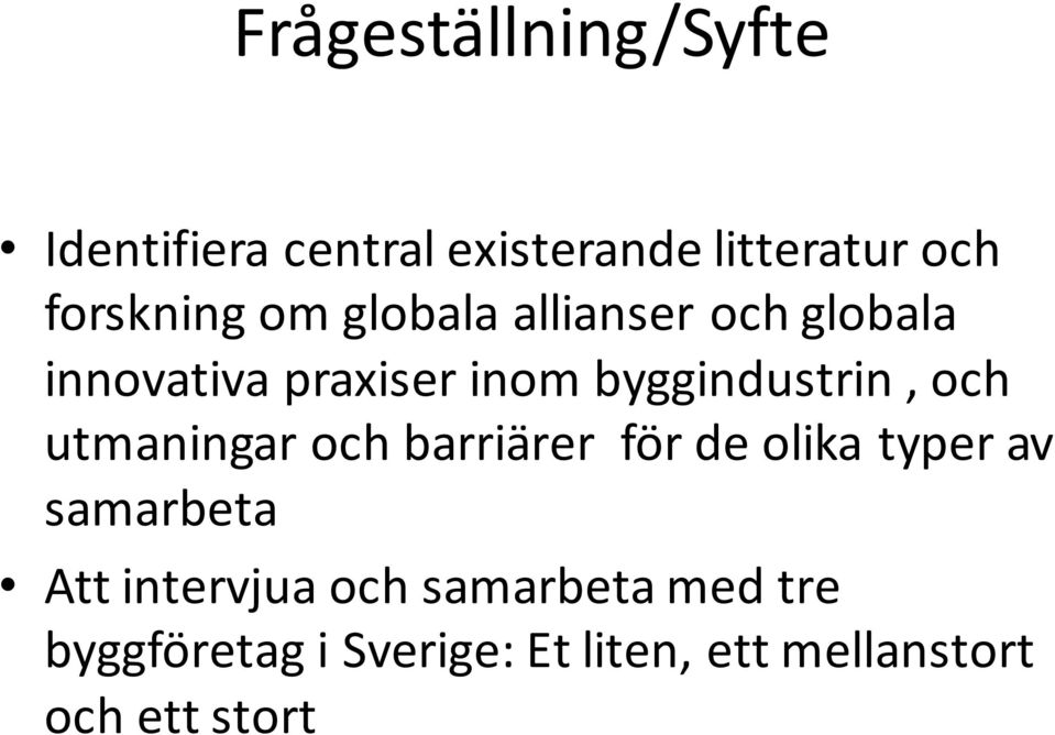 utmaningar och barriärer för de olika typer av samarbeta Att intervjua och