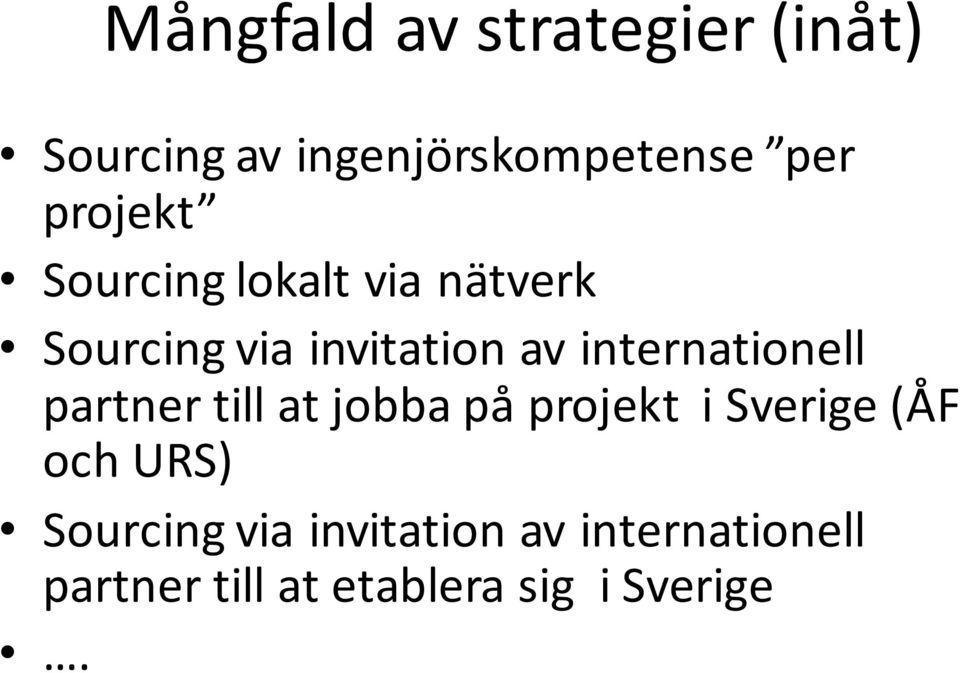 internationell partner till at jobba på projekt i Sverige (ÅF och URS)