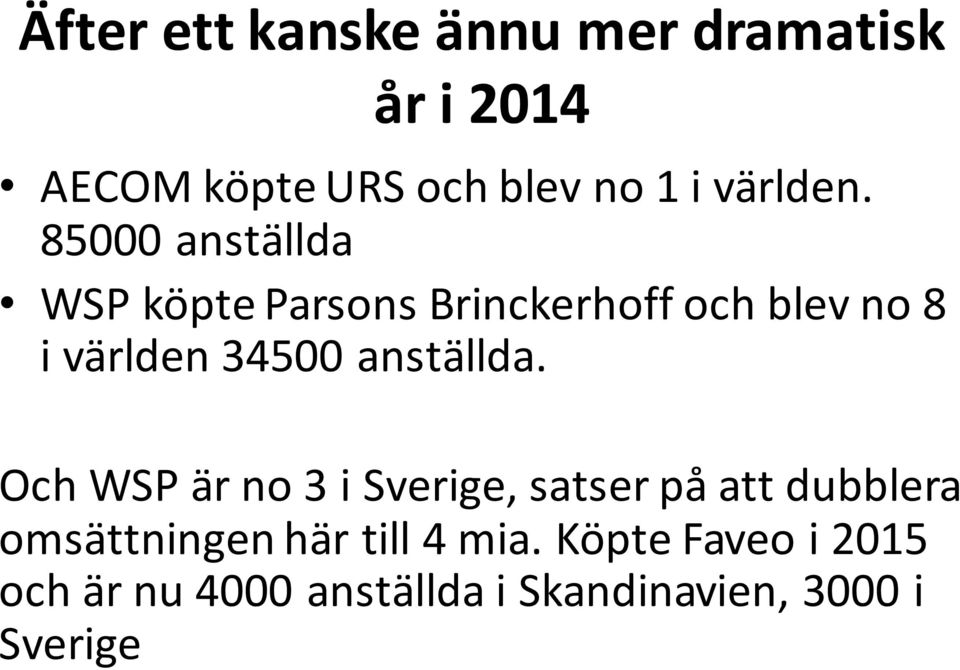 85000 anställda WSP köpte Parsons Brinckerhoff och blev no 8 i världen 34500