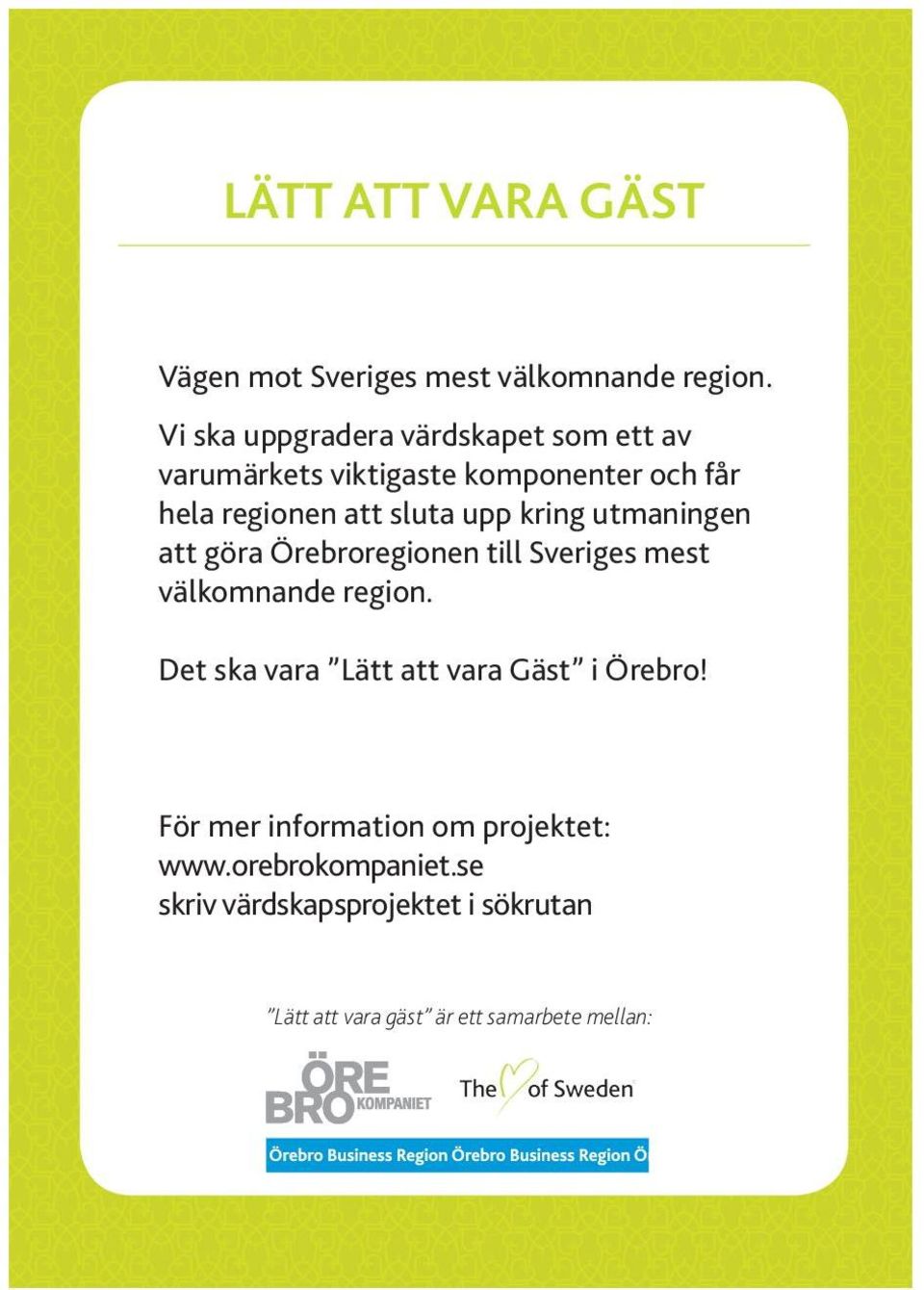upp kring utmaningen att göra Örebroregionen till Sveriges mest välkomnande region.