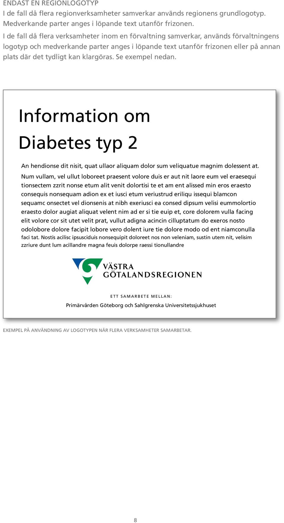 klargöras. Se exempel nedan. Information om Diabetes typ 2 An hendionse dit nisit, quat ullaor aliquam dolor sum veliquatue magnim dolessent at.