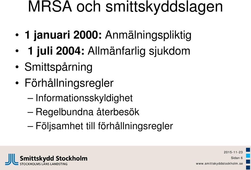 Smittspårning Förhållningsregler Informationsskyldighet