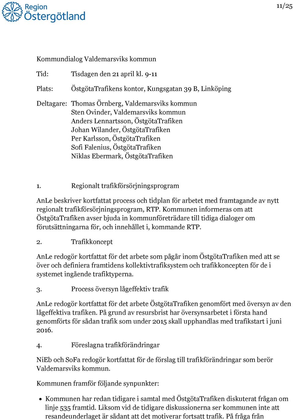 ÖstgötaTrafiken Per Karlsson, ÖstgötaTrafiken Sofi Falenius, ÖstgötaTrafiken Niklas Ebermark, ÖstgötaTrafiken 1.