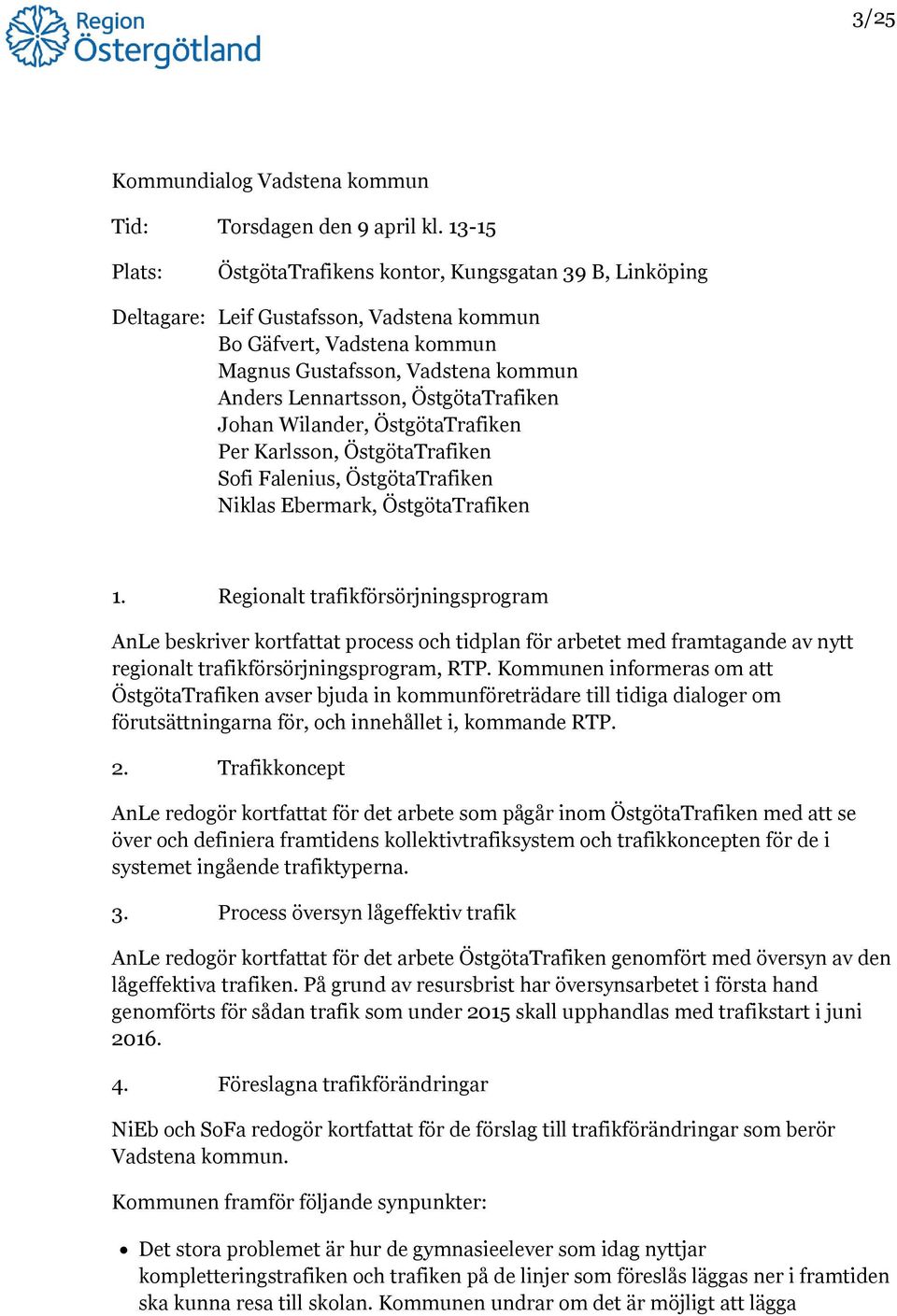 ÖstgötaTrafiken Johan Wilander, ÖstgötaTrafiken Per Karlsson, ÖstgötaTrafiken Sofi Falenius, ÖstgötaTrafiken Niklas Ebermark, ÖstgötaTrafiken 1.