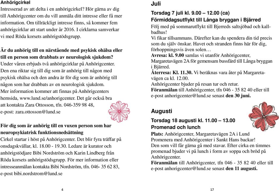 Är du anhörig till en närstående med psykisk ohälsa eller till en person som drabbats av neurologisk sjukdom? Under våren erbjuds två anhörigcirklar på Anhörigcenter.