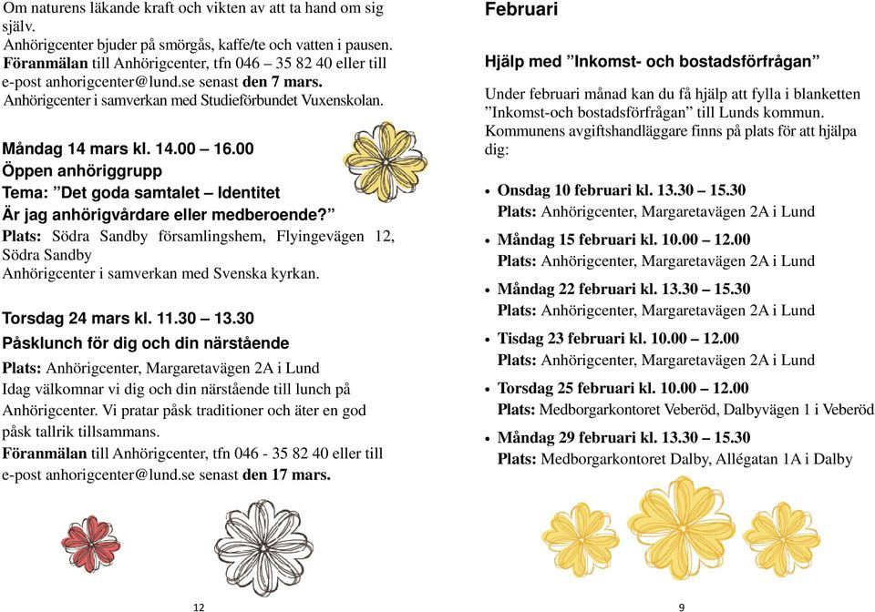 00 Öppen anhöriggrupp Tema: Det goda samtalet Identitet Är jag anhörigvårdare eller medberoende?