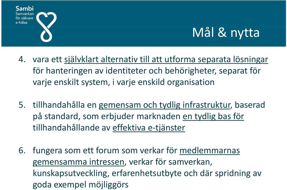 enskilt system, i varje enskild organisation 5.