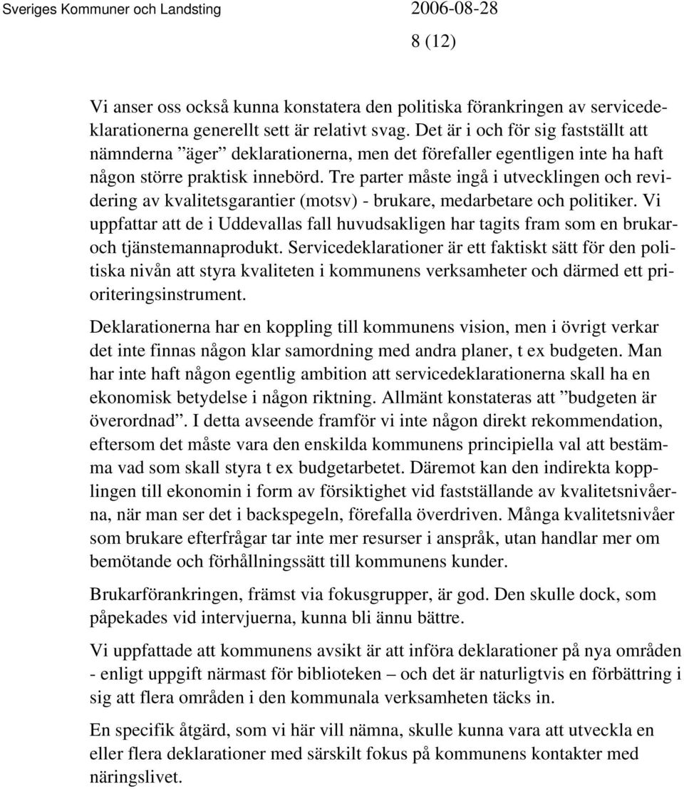 Tre parter måste ingå i utvecklingen och revidering av kvalitetsgarantier (motsv) - brukare, medarbetare och politiker.