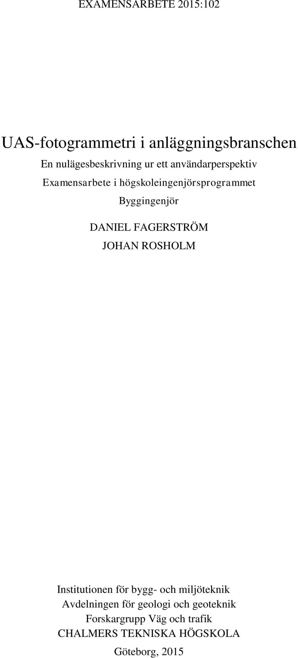 DANIEL FAGERSTRÖM JOHAN ROSHOLM Institutionen för bygg- och miljöteknik Avdelningen