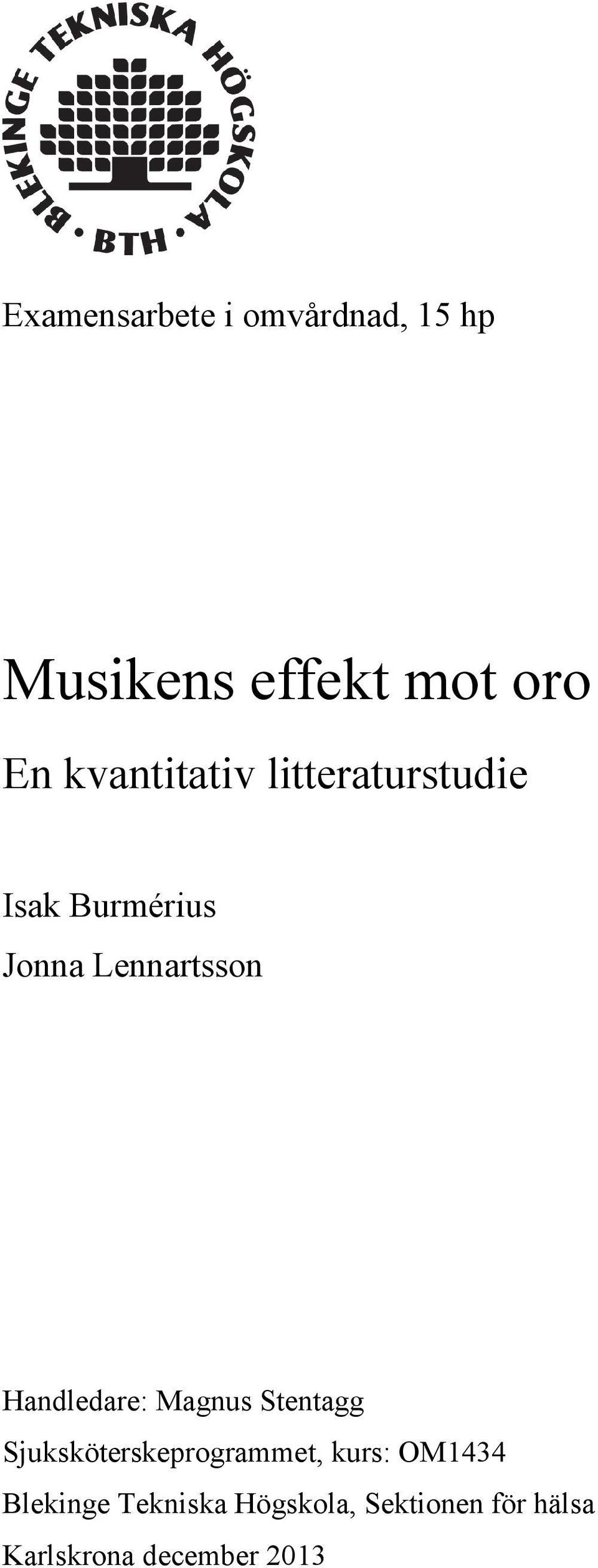 Handledare: Magnus Stentagg Sjuksköterskeprogrammet, kurs: