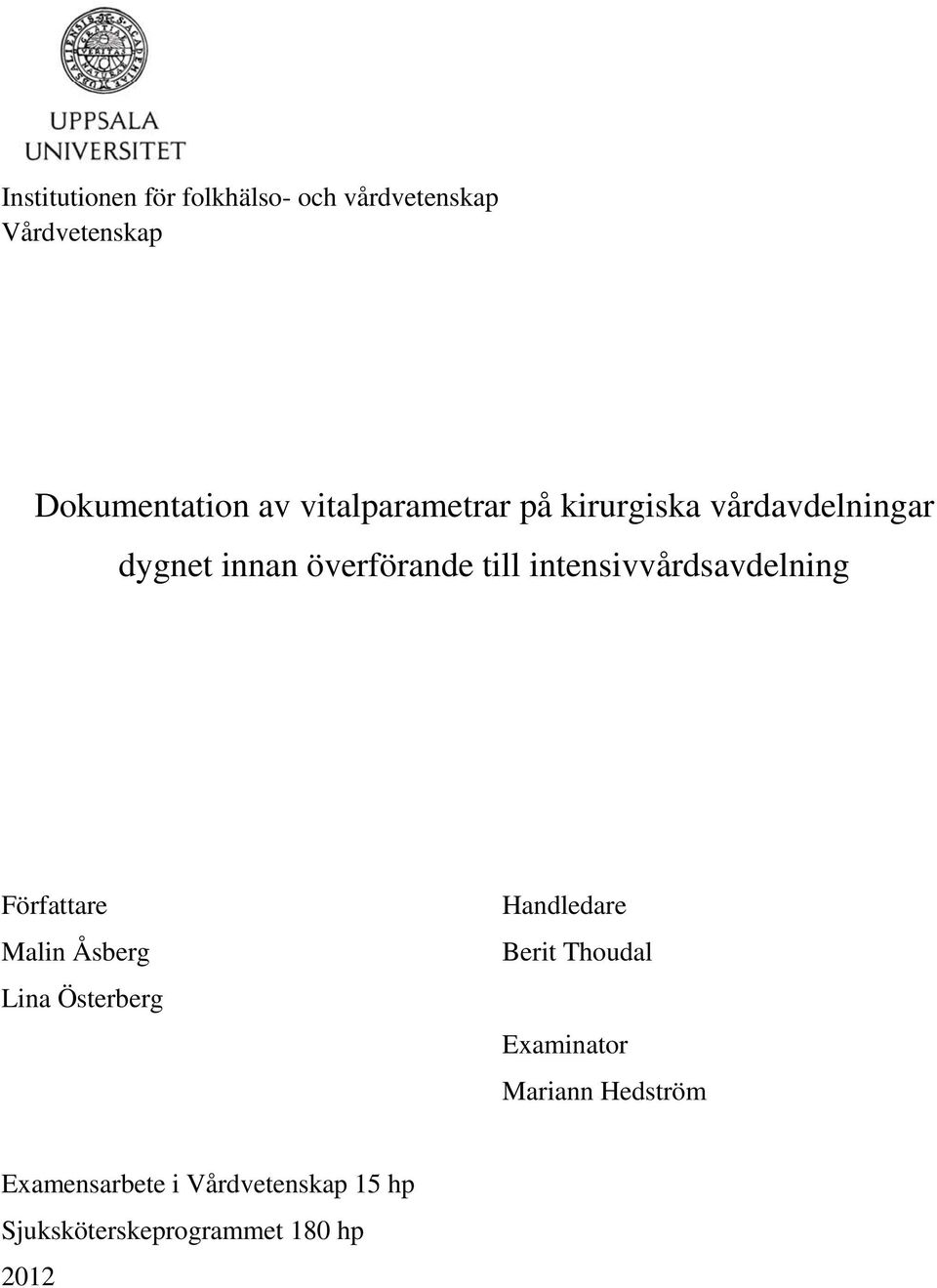 intensivvårdsavdelning Författare Malin Åsberg Lina Österberg Handledare Berit