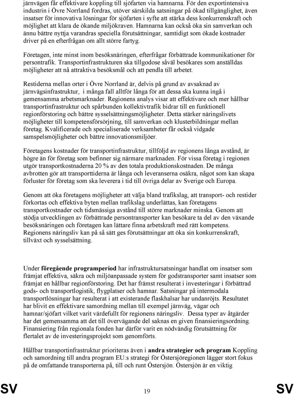 möjlighet att klara de ökande miljökraven.