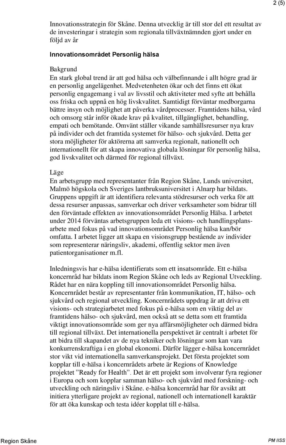 god hälsa och välbefinnande i allt högre grad är en personlig angelägenhet.