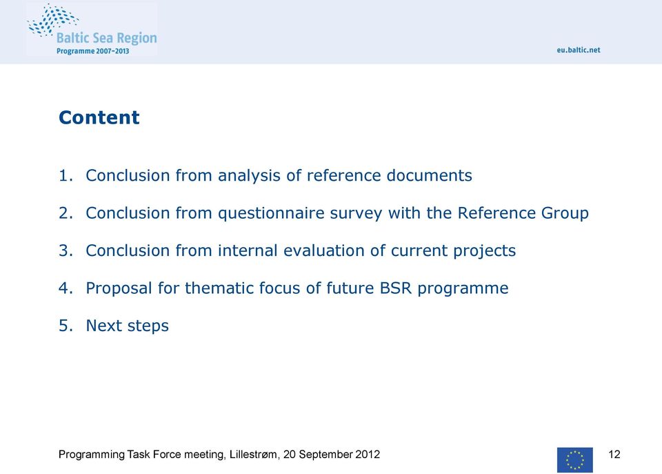 Conclusion from internal evaluation of current projects 4.