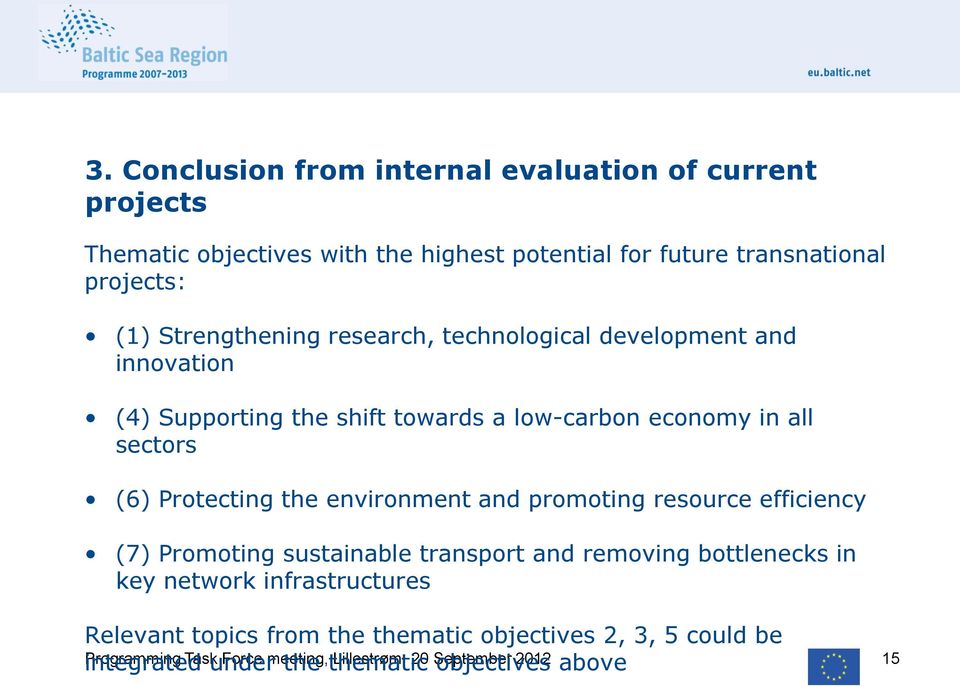 environment and promoting resource efficiency (7) Promoting sustainable transport and removing bottlenecks in key network infrastructures Relevant