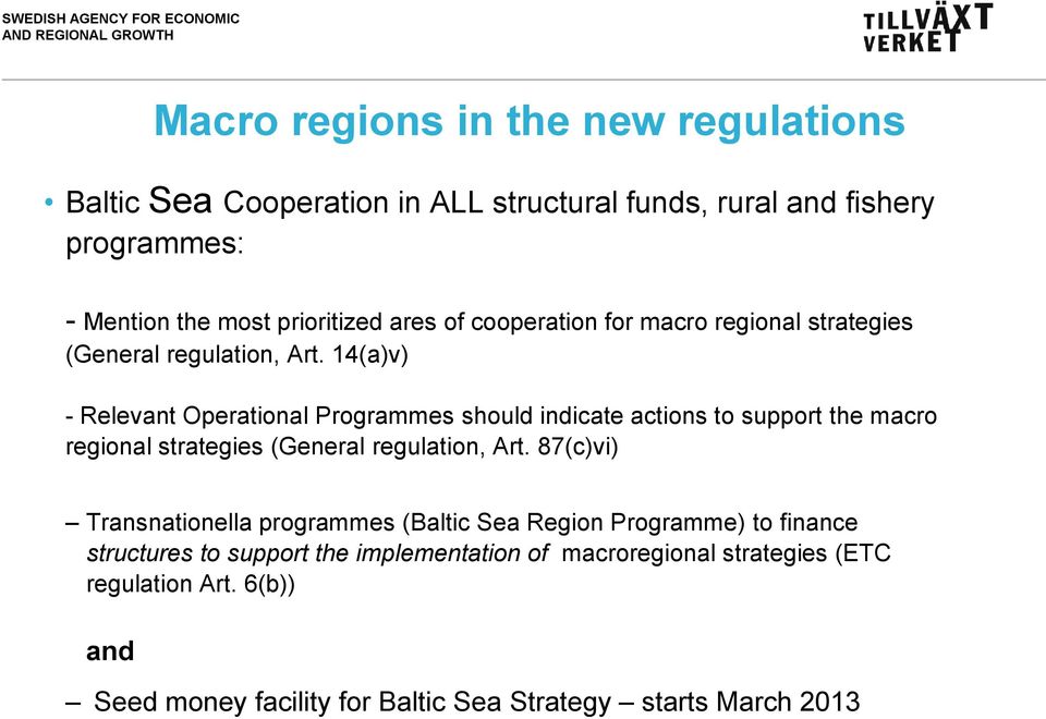 14(a)v) - Relevant Operational Programmes should indicate actions to support the macro regional strategies (General regulation, Art.