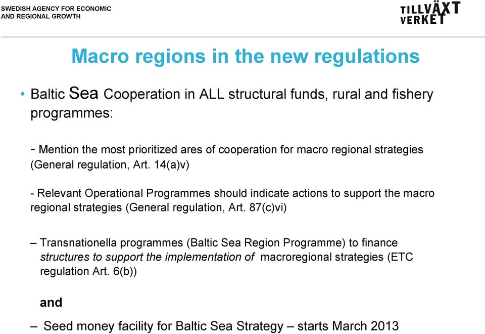 14(a)v) - Relevant Operational Programmes should indicate actions to support the macro regional strategies (General regulation, Art.