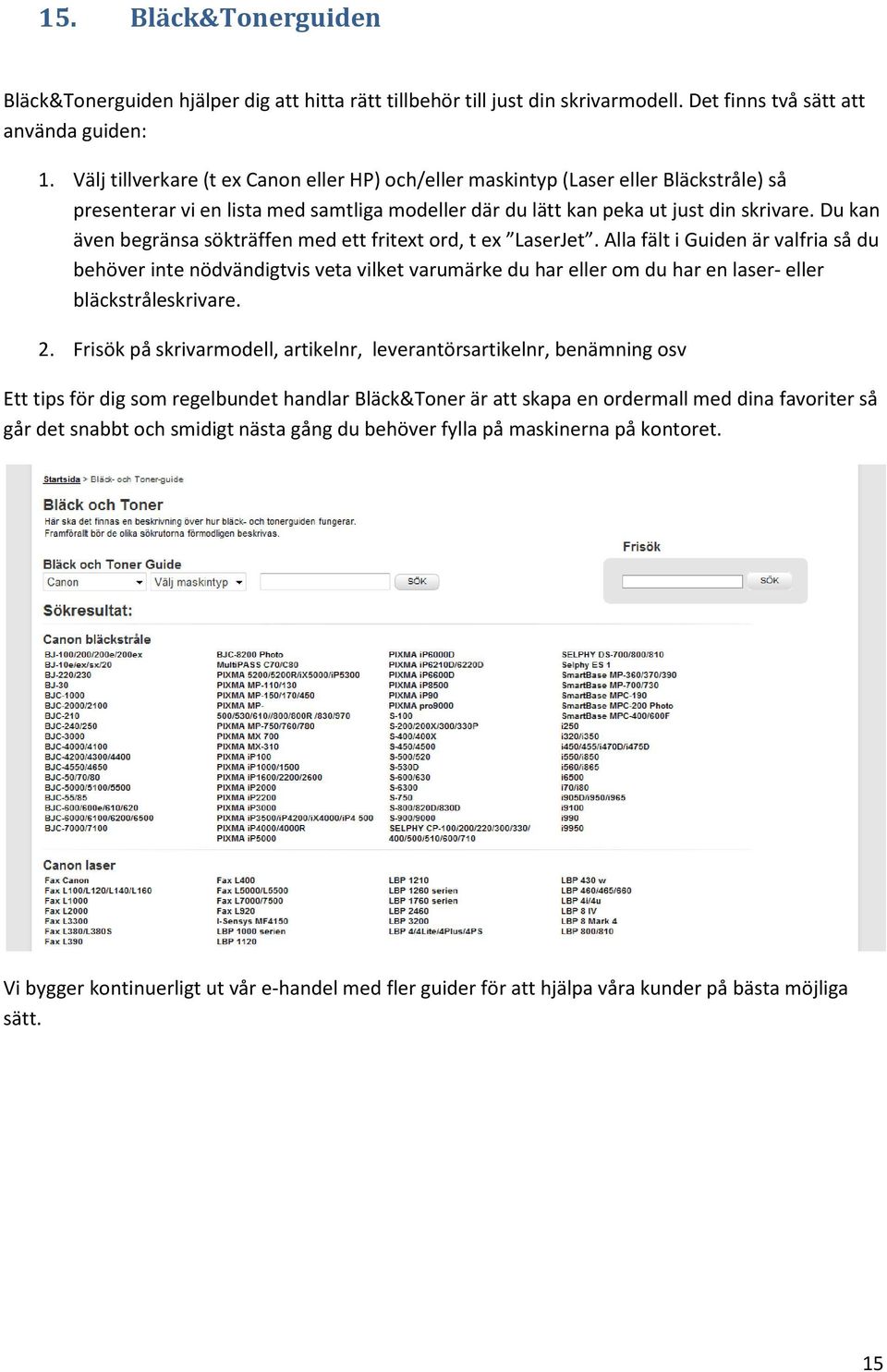 Du kan även begränsa sökträffen med ett fritext ord, t ex LaserJet.