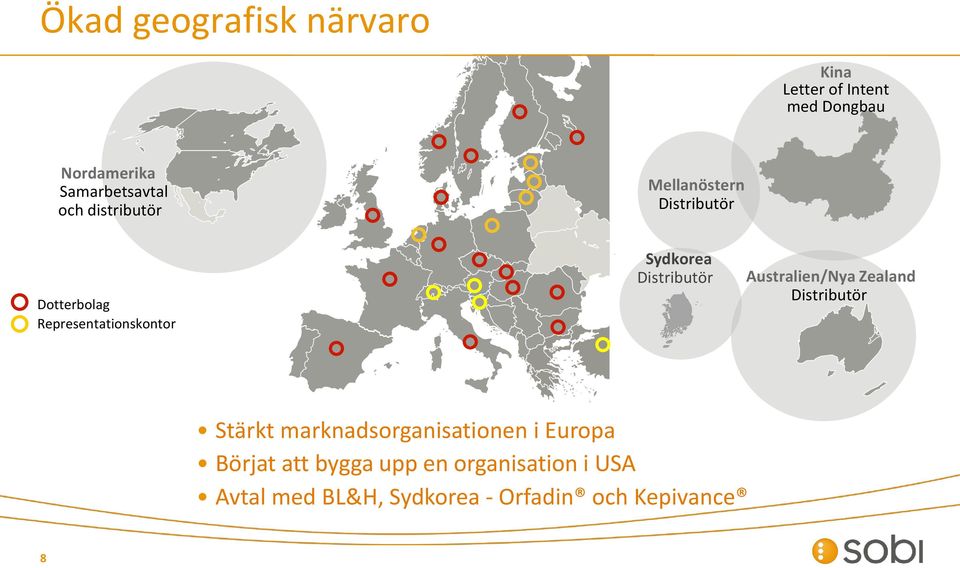 Distributör Australien/Nya Zealand Distributör Stärkt marknadsorganisationen i Europa