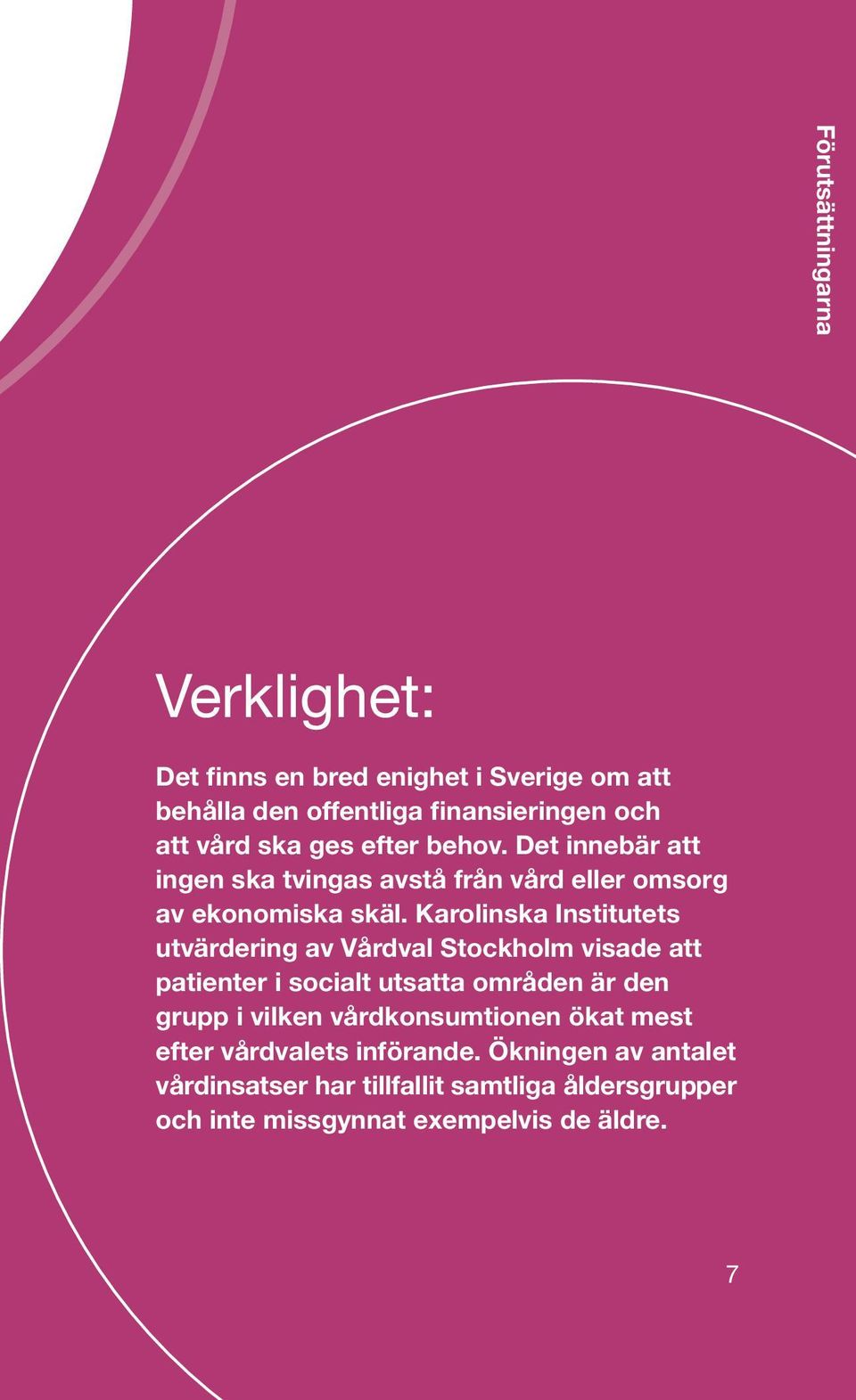 Karolinska Institutets utvärdering av Vårdval Stockholm visade att patienter i socialt utsatta områden är den grupp i vilken