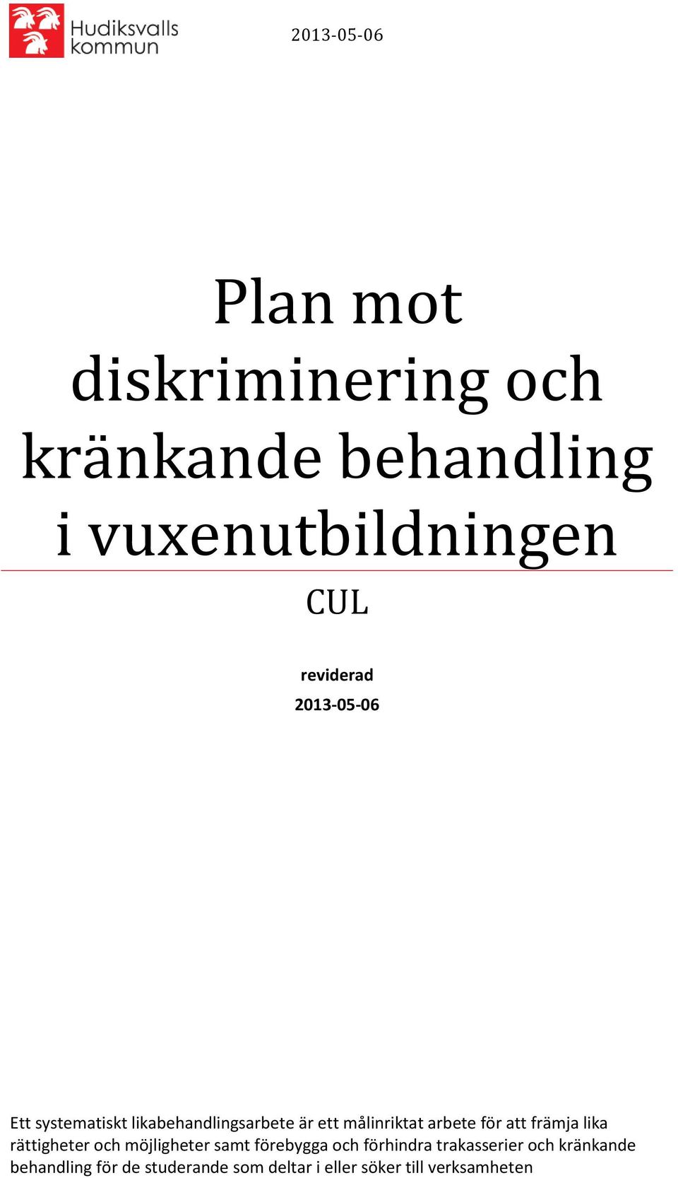 för att främja lika rättigheter och möjligheter samt förebygga och förhindra