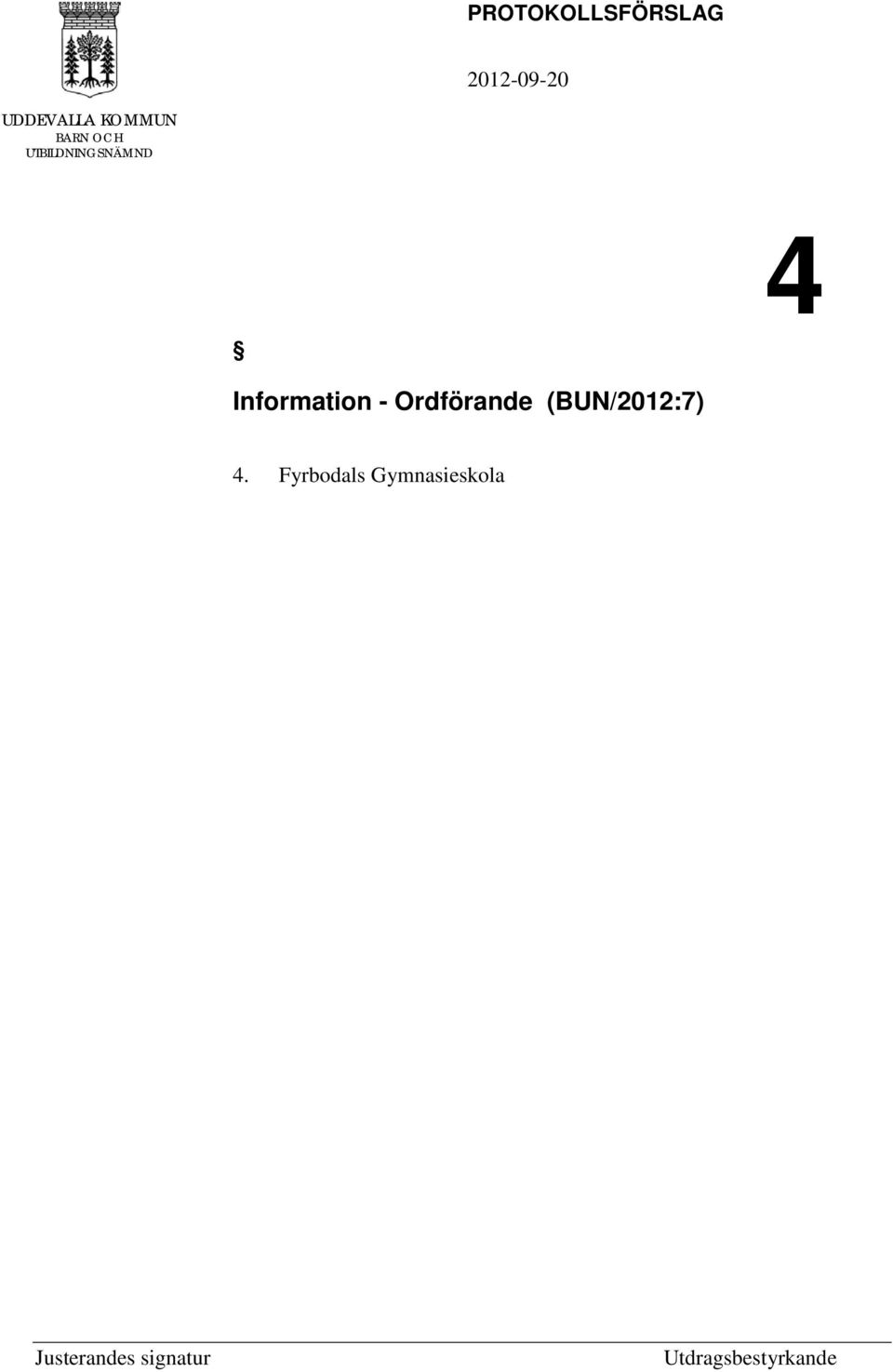 Information - Ordförande (BUN/2012:7) 4.