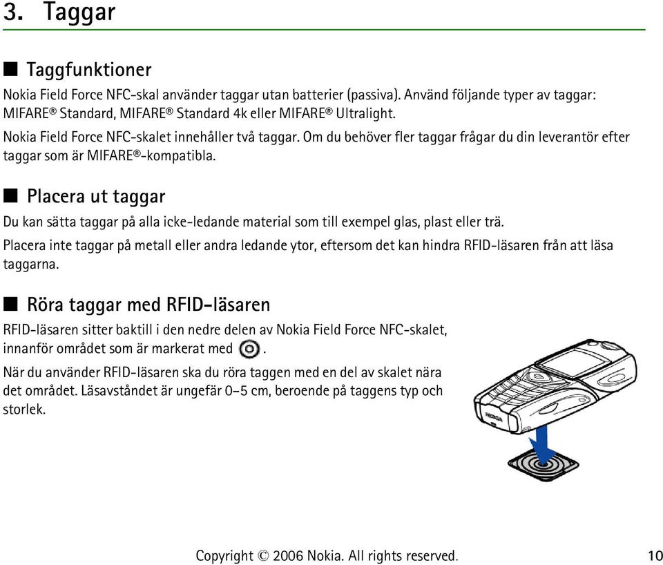 Placera ut taggar Du kan sätta taggar på alla icke-ledande material som till exempel glas, plast eller trä.