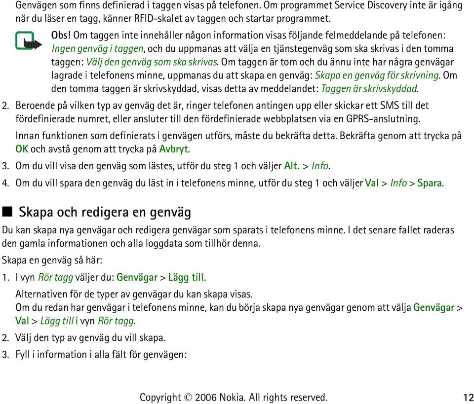 genväg som ska skrivas. Om taggen är tom och du ännu inte har några genvägar lagrade i telefonens minne, uppmanas du att skapa en genväg: Skapa en genväg för skrivning.