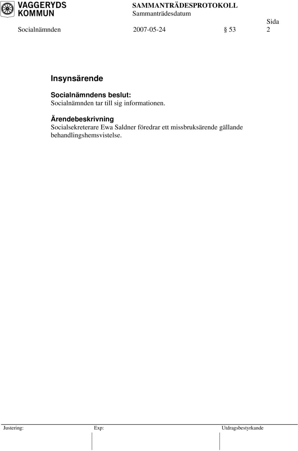 Socialsekreterare Ewa Saldner föredrar ett