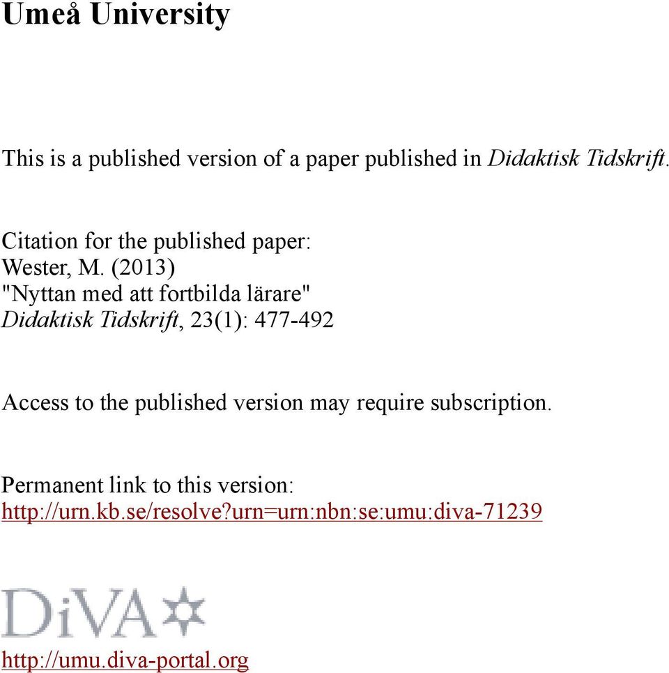 (2013) "Nyttan med att fortbilda lärare" Didaktisk Tidskrift, 23(1): 477-492 Access to the
