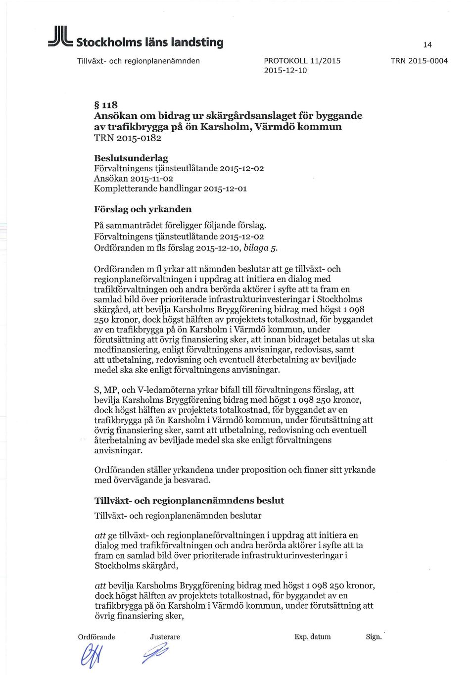 Förvaltningens tjänsteutlåtande 2015-12-02 Ordföranden m fls förslag, bilaga 5.