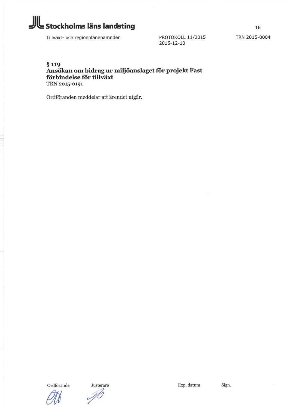 tillväxt TRN 2015-0191 Ordföranden meddelar att