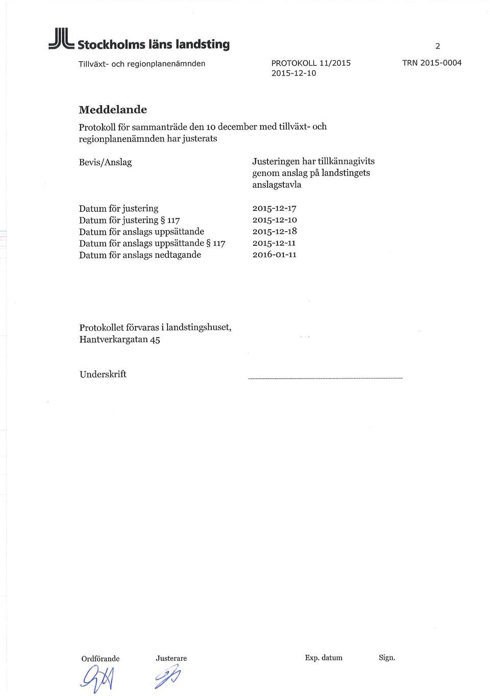 2015-12-17 Datum för justering 117 Datum för anslags uppsättande 2015-12-18 Datum för anslags uppsättande 117 2015-12-11