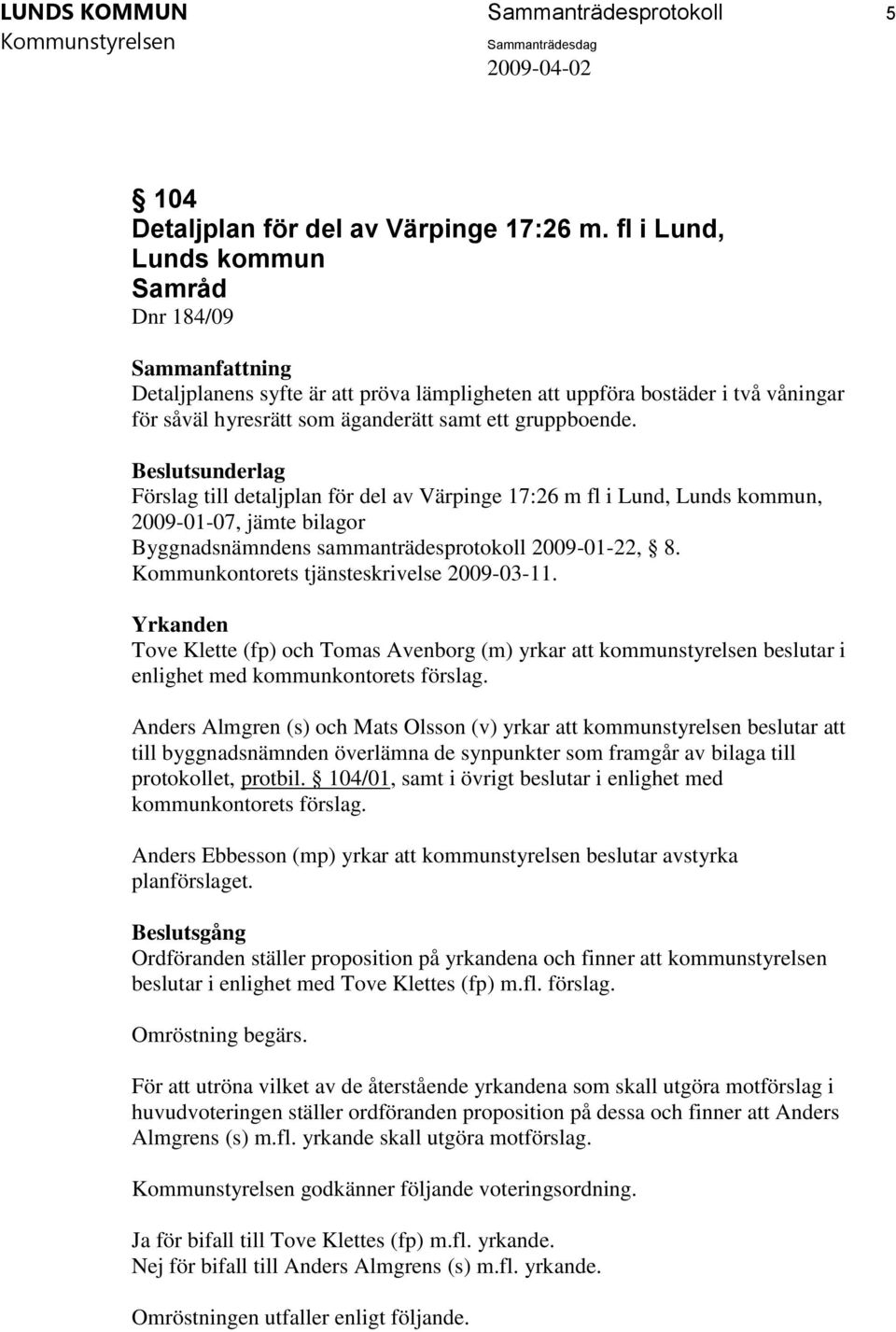 Förslag till detaljplan för del av Värpinge 17:26 m fl i Lund, Lunds kommun, 2009-01-07, jämte bilagor Byggnadsnämndens sammanträdesprotokoll 2009-01-22, 8.