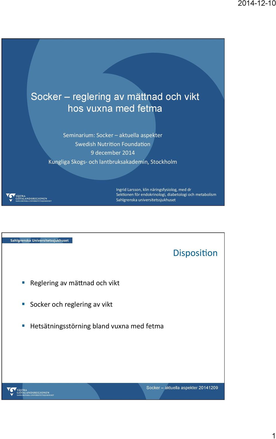 IngridLarsson,klinnäringsfysiolog,meddr Sek7onenförendokrinologi,diabetologiochmetabolism