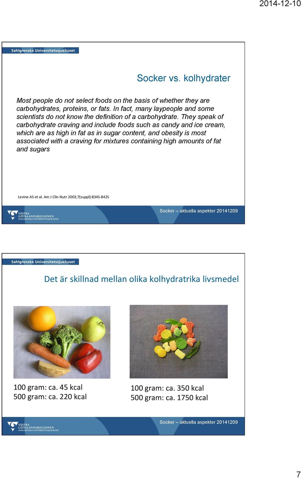 EMvissandelsockerienenergirestrik7vkostkanökaföljsamheten7ll kostenmedviktminskningsomföljdochminskadriskförmetabolohälsa