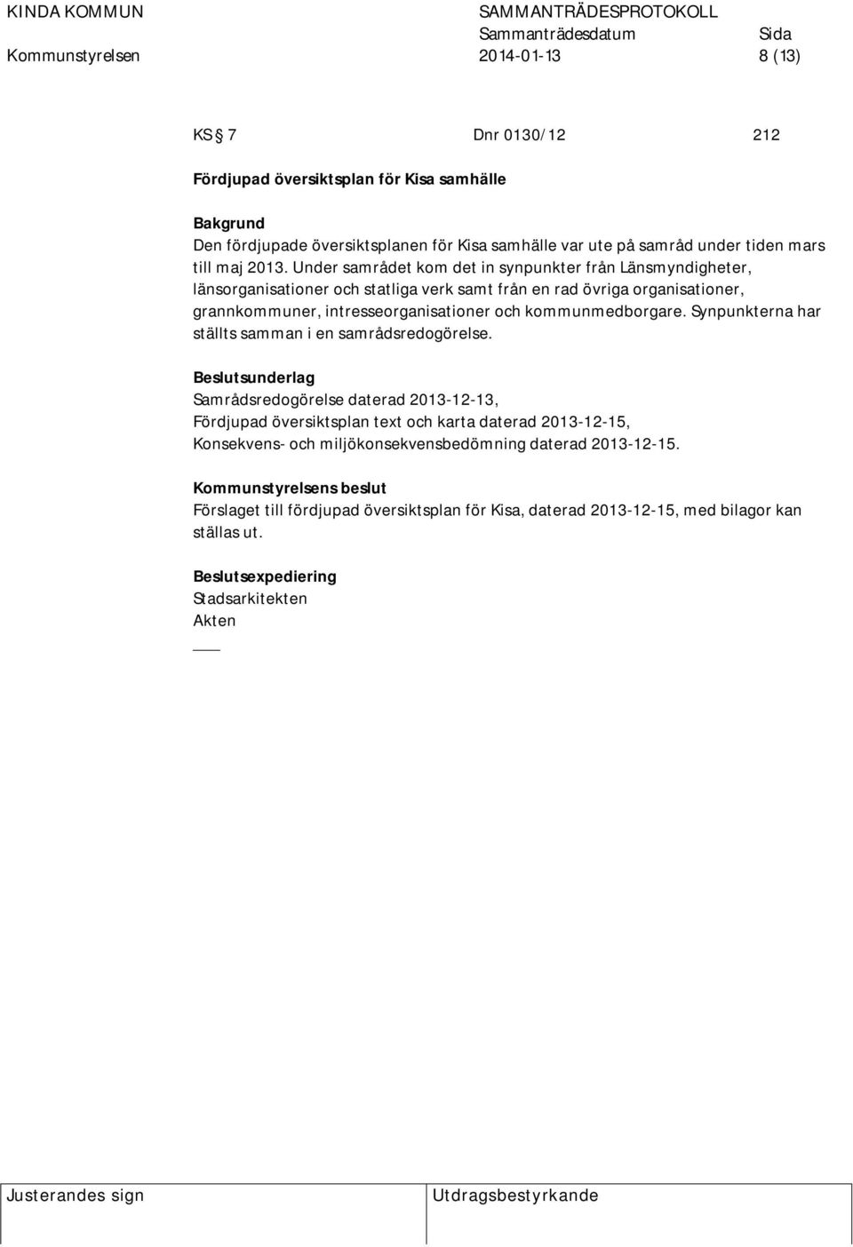 kommunmedborgare. Synpunkterna har ställts samman i en samrådsredogörelse.