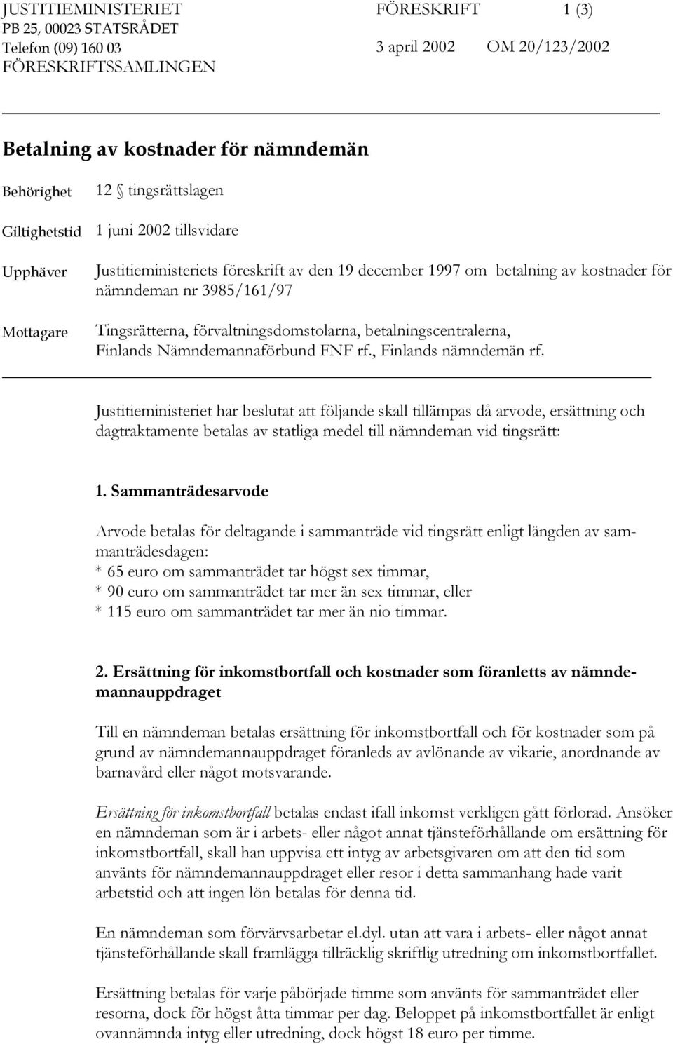 förvaltningsdomstolarna, betalningscentralerna, Finlands Nämndemannaförbund FNF rf., Finlands nämndemän rf.