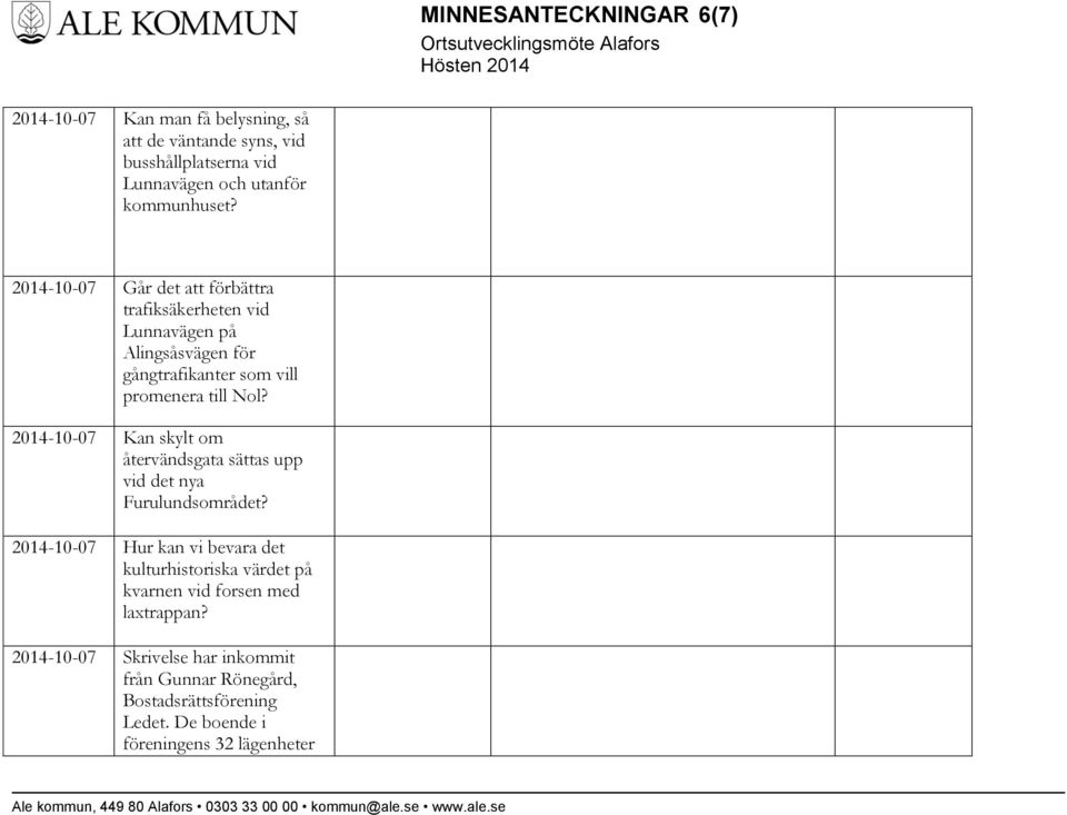 2014-10-07 Kan skylt om återvändsgata sättas upp vid det nya Furulundsområdet?