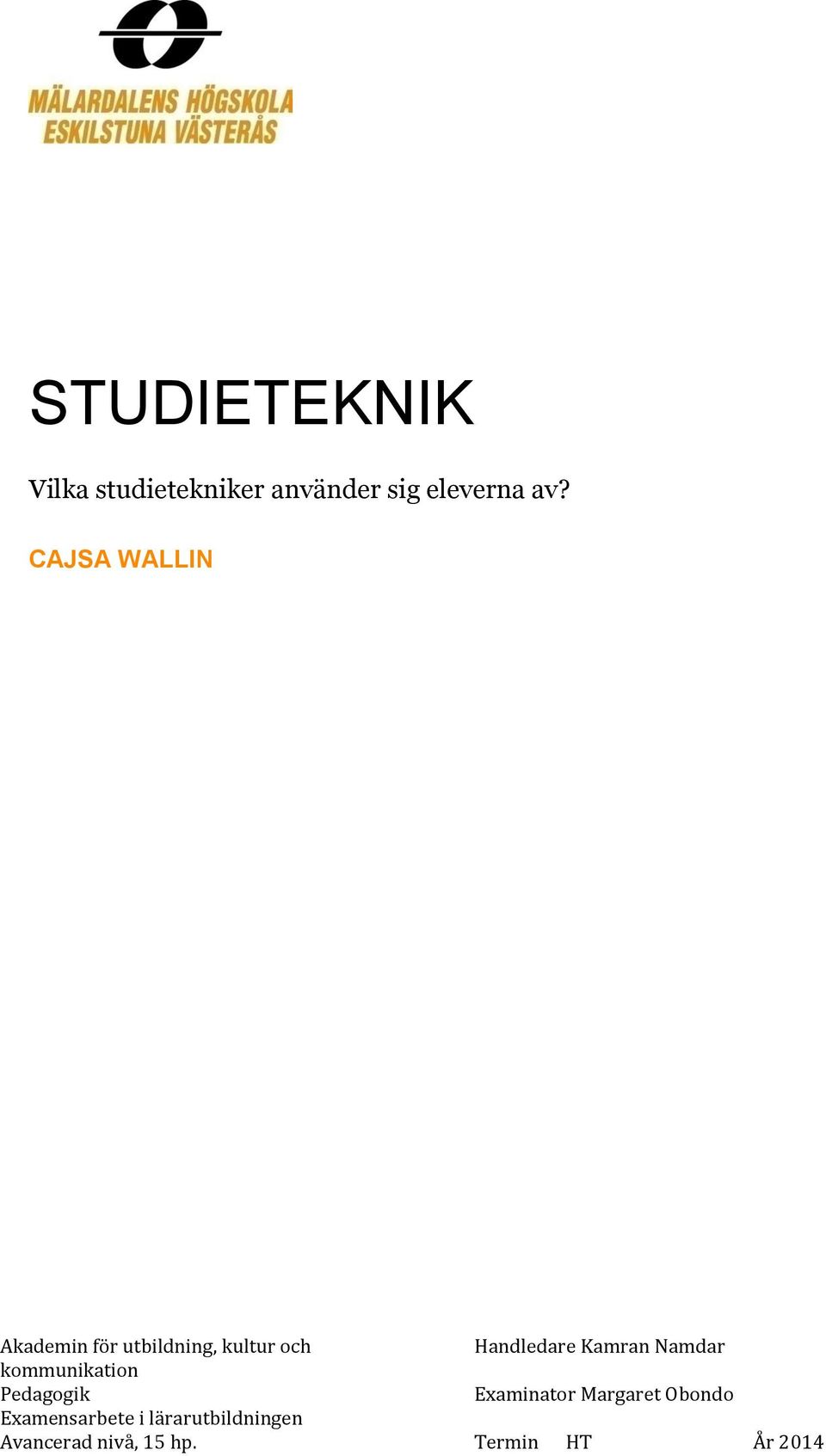 Pedagogik Examensarbete i lärarutbildningen Avancerad nivå, 15