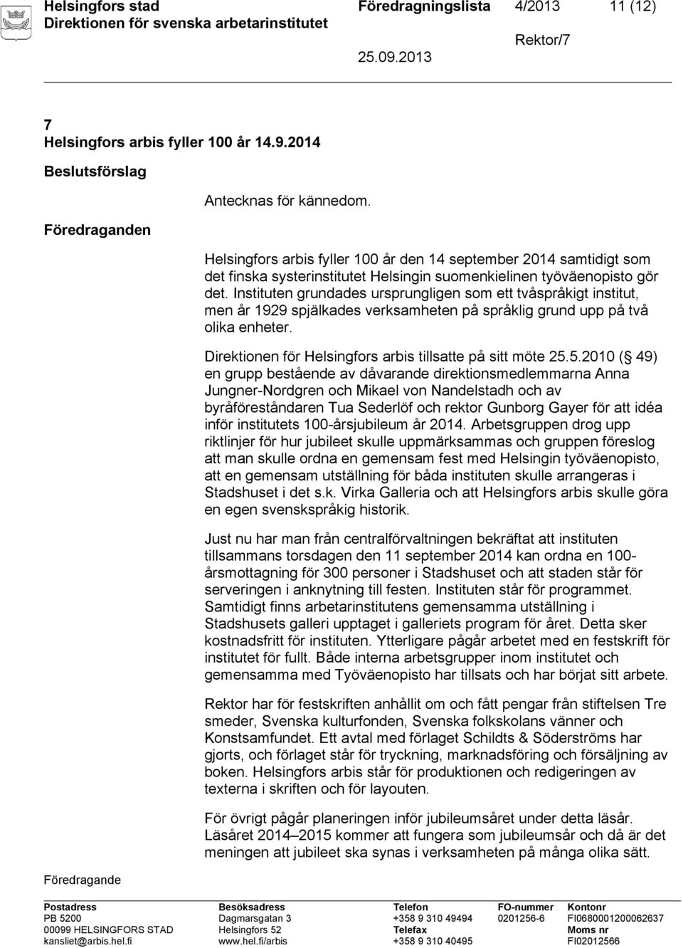 Instituten grundades ursprungligen som ett tvåspråkigt institut, men år 1929 spjälkades verksamheten på språklig grund upp på två olika enheter.